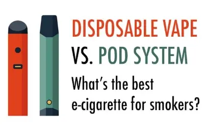 DISPOSABLE VAPE VS. POD SYSTEM What is the best e-cigarette for smokers